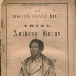 Title page of Boston slave riot, and trial of Anthony Burns, contains an illustration of Anthony Burns. 
